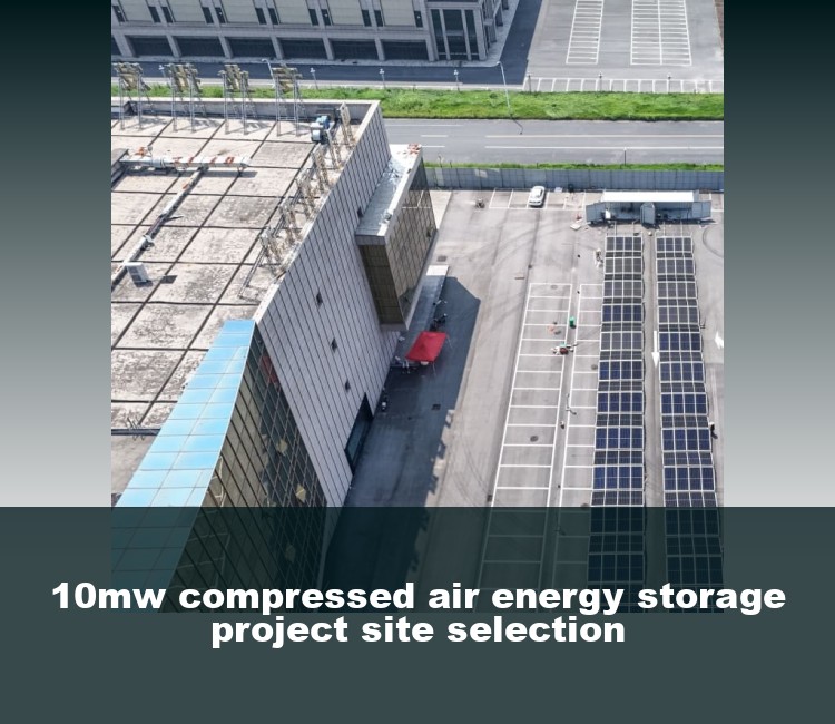 10mw compressed air energy storage project site selection