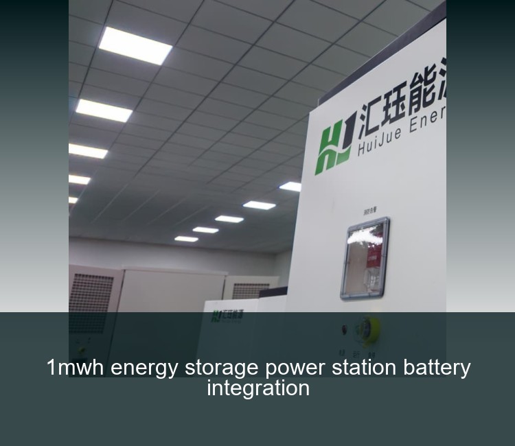 1mwh energy storage power station battery integration