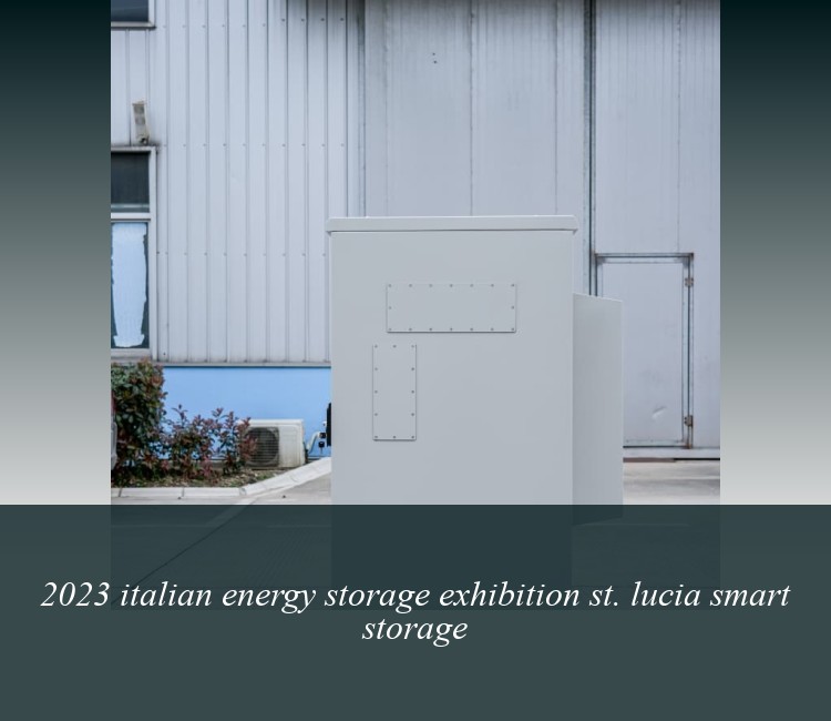 2023 italian energy storage exhibition st. lucia smart storage