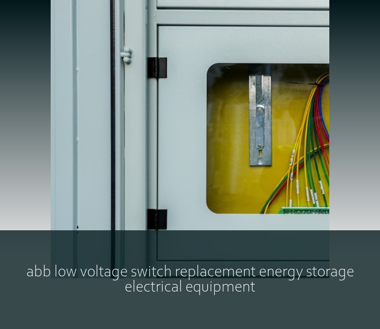 abb low voltage switch replacement energy storage electrical equipment