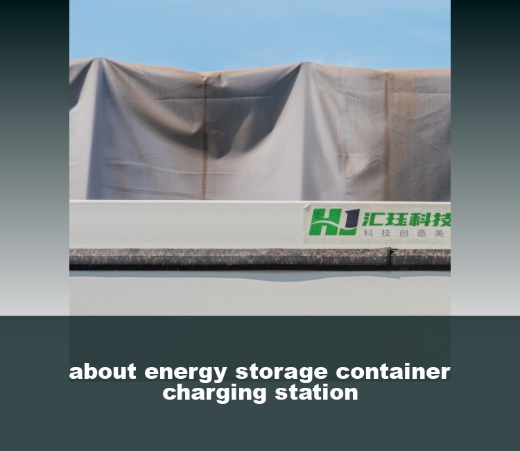 about energy storage container charging station