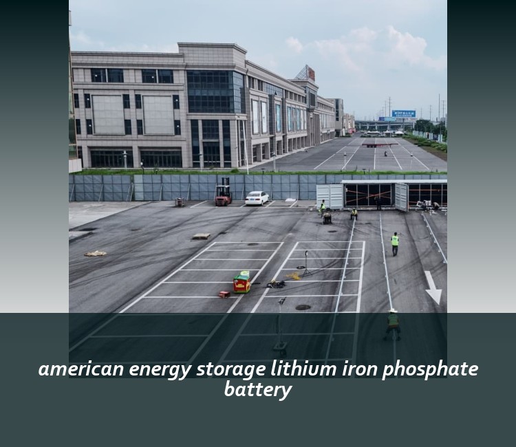 american energy storage lithium iron phosphate battery