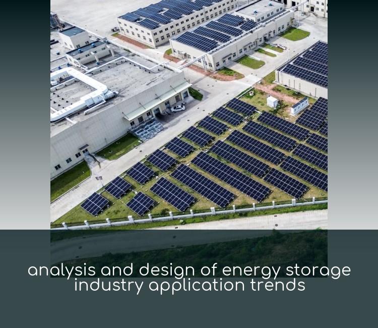 analysis and design of energy storage industry application trends