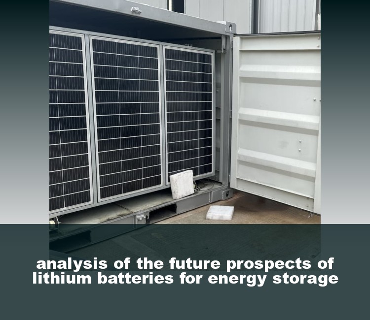 analysis of the future prospects of lithium batteries for energy storage