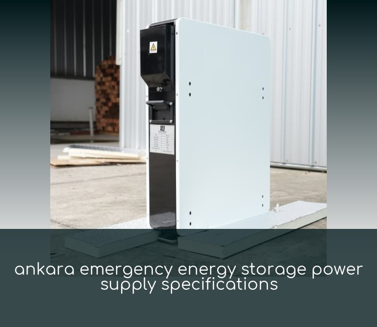 ankara emergency energy storage power supply specifications