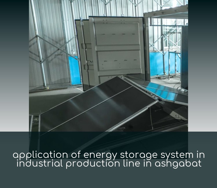 application of energy storage system in industrial production line in ashgabat