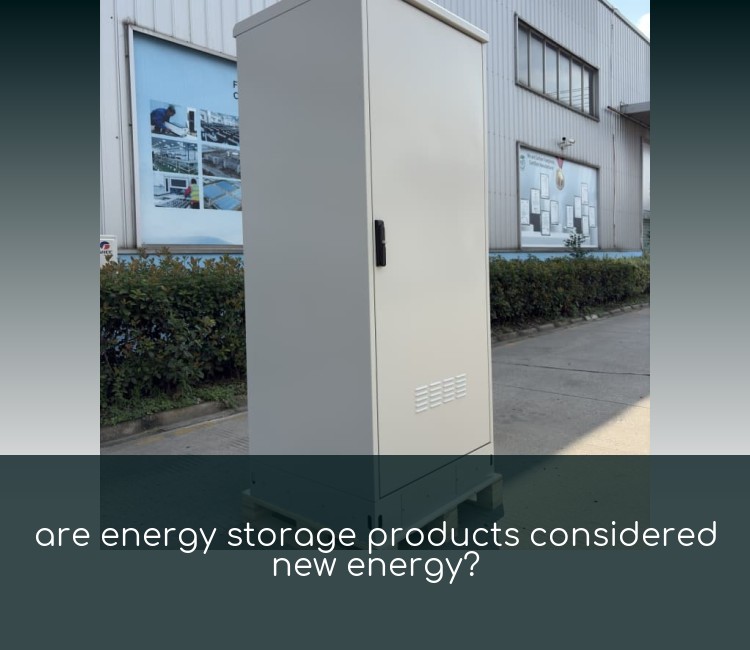 are energy storage products considered new energy?