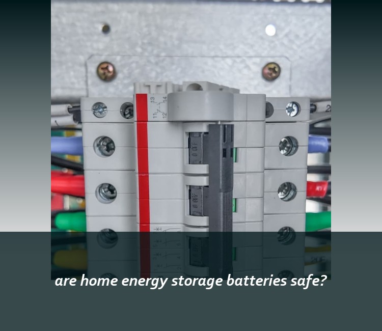 are home energy storage batteries safe?