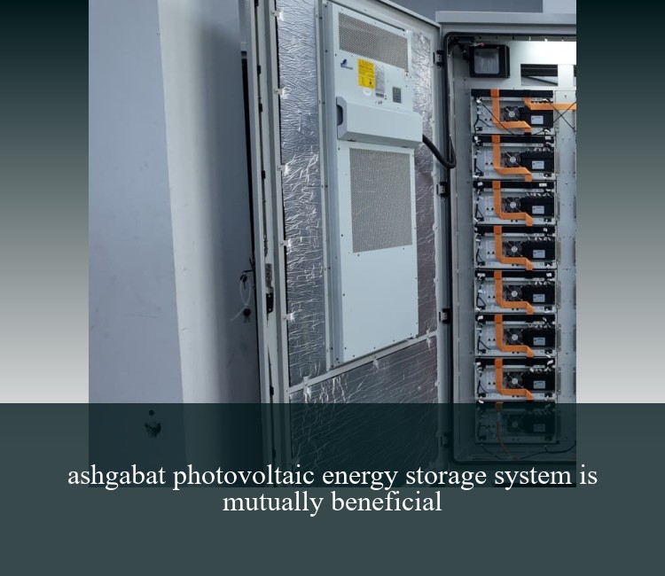 ashgabat photovoltaic energy storage system is mutually beneficial
