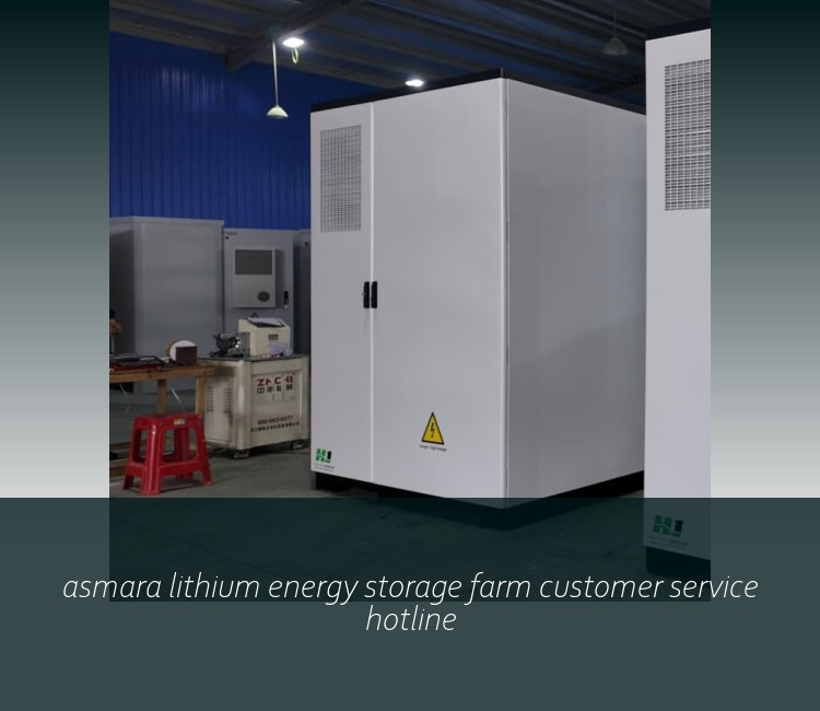 asmara lithium energy storage farm customer service hotline