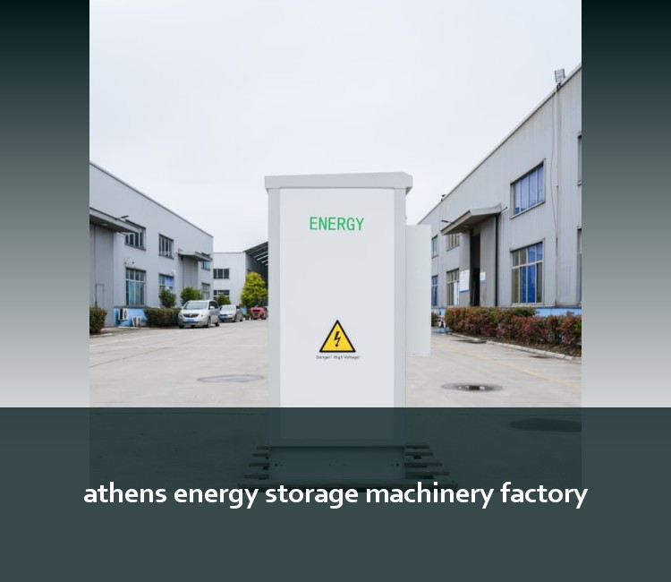 athens energy storage machinery factory