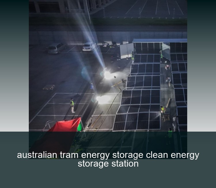 australian tram energy storage clean energy storage station