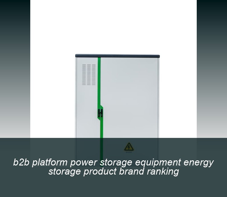 b2b platform power storage equipment energy storage product brand ranking