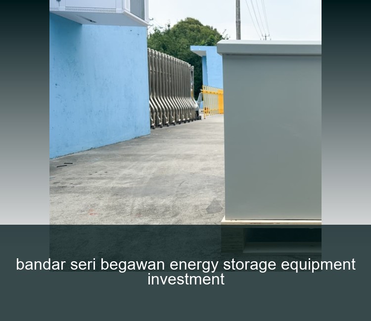 bandar seri begawan energy storage equipment investment