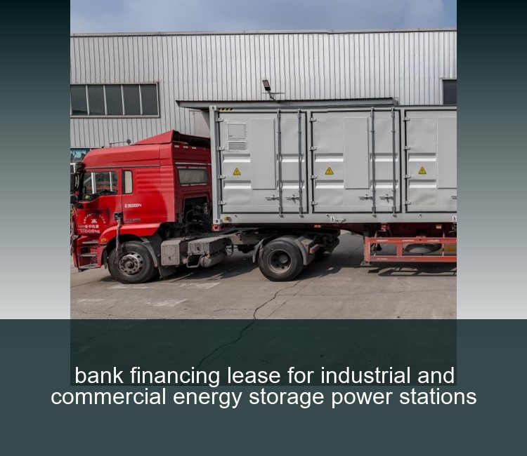bank financing lease for industrial and commercial energy storage power stations