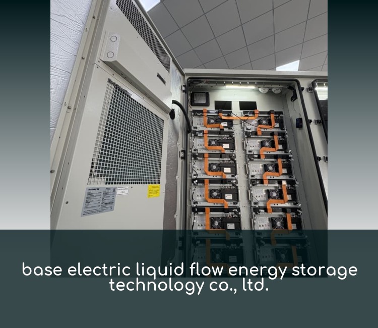 base electric liquid flow energy storage technology co., ltd.