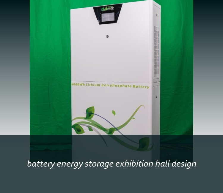 battery energy storage exhibition hall design