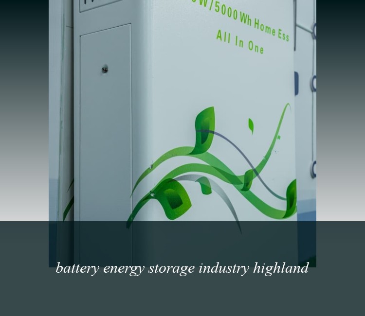 battery energy storage industry highland
