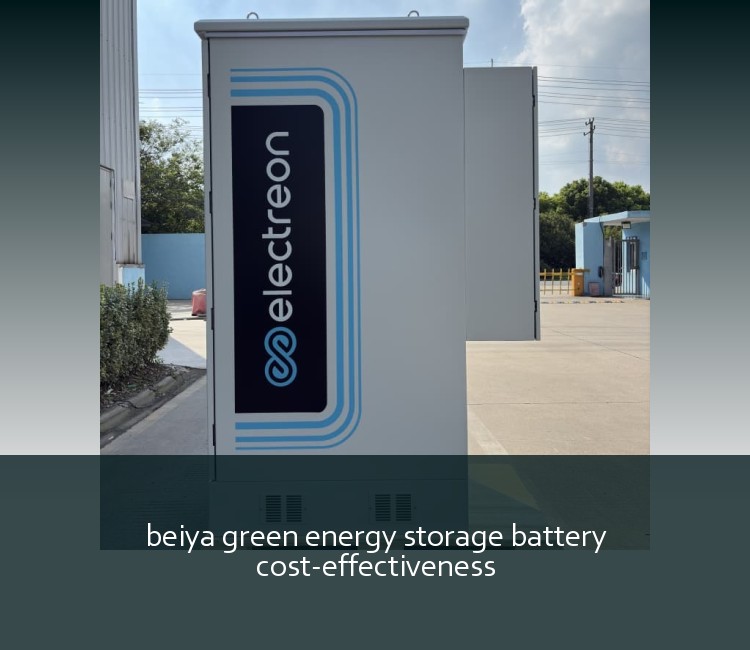 beiya green energy storage battery cost-effectiveness