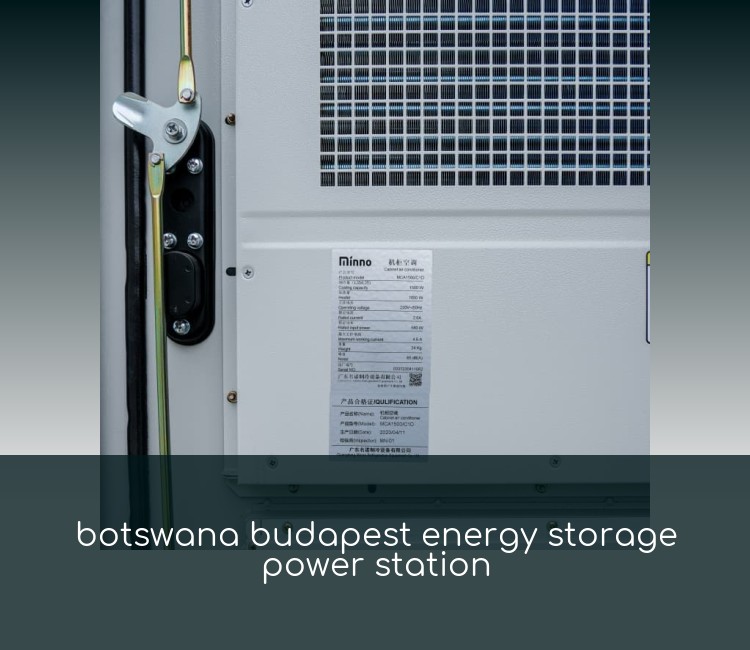 botswana budapest energy storage power station