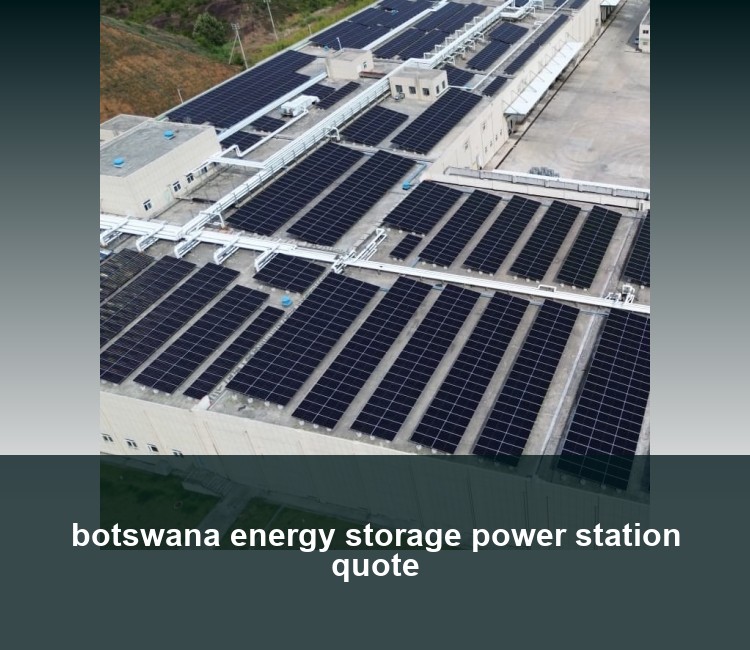 botswana energy storage power station quote
