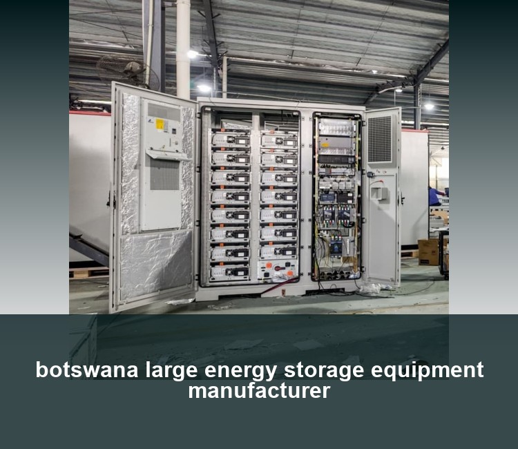 botswana large energy storage equipment manufacturer