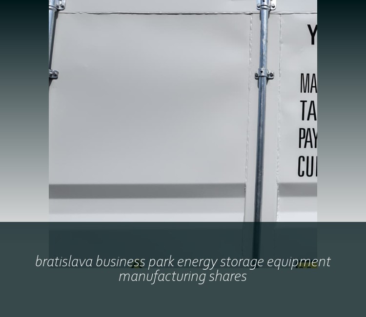bratislava business park energy storage equipment manufacturing shares