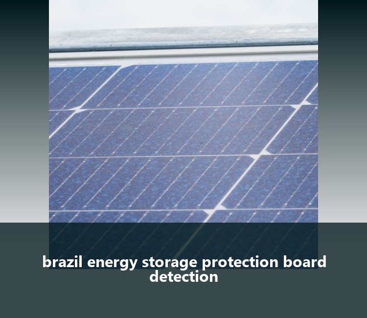 brazil energy storage protection board detection