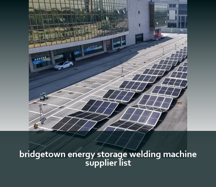 bridgetown energy storage welding machine supplier list
