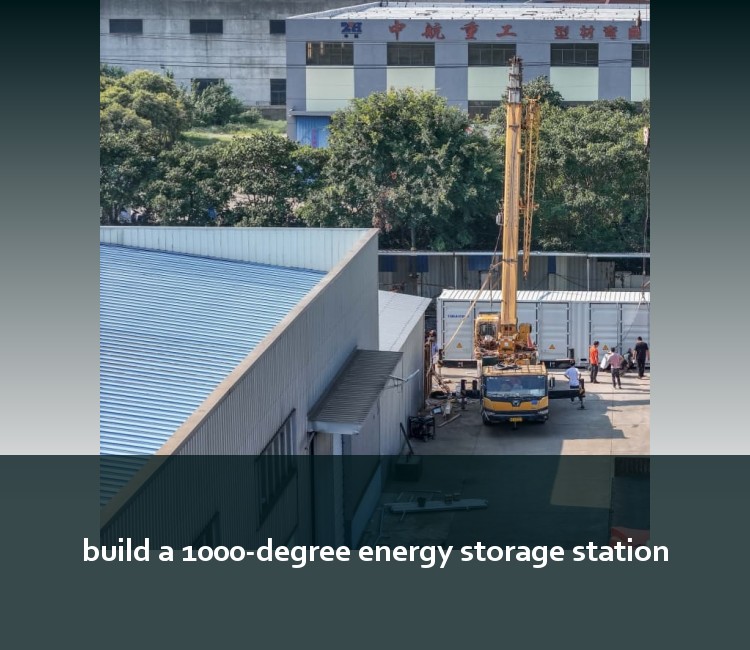build a 1000-degree energy storage station