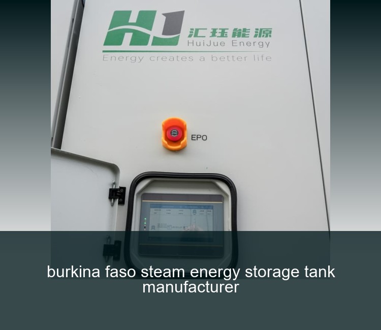 burkina faso steam energy storage tank manufacturer