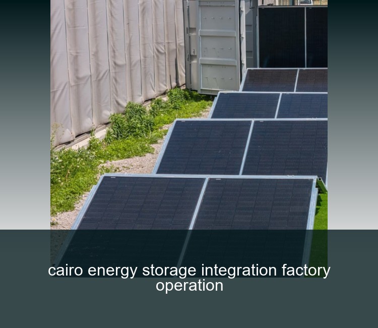 cairo energy storage integration factory operation