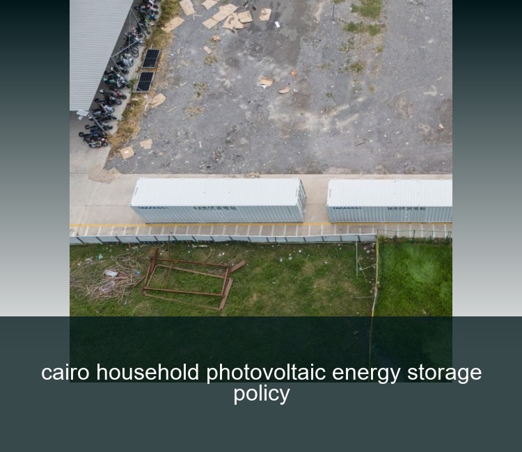 cairo household photovoltaic energy storage policy