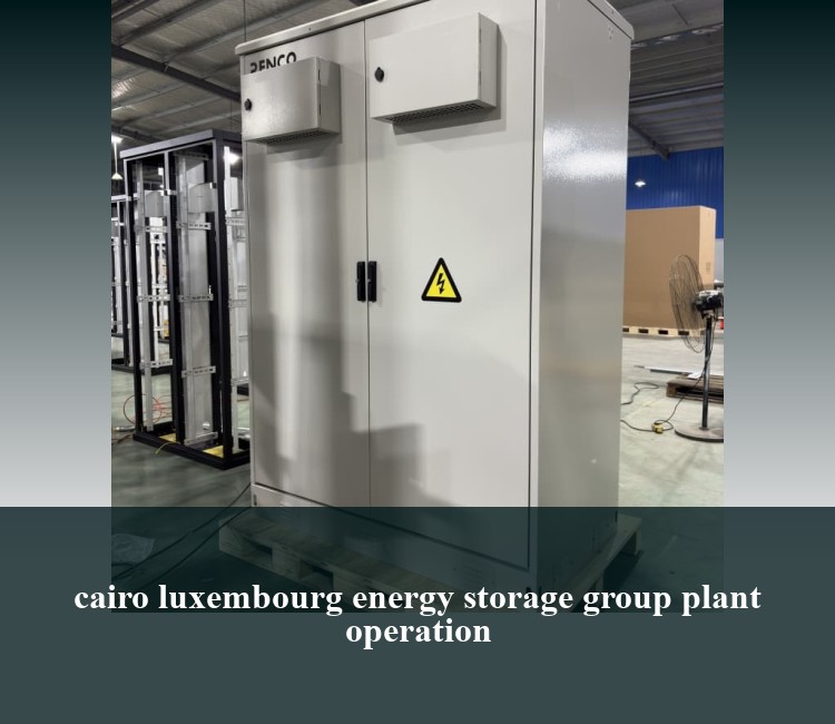 cairo luxembourg energy storage group plant operation