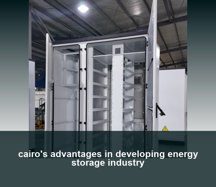 cairo's advantages in developing energy storage industry