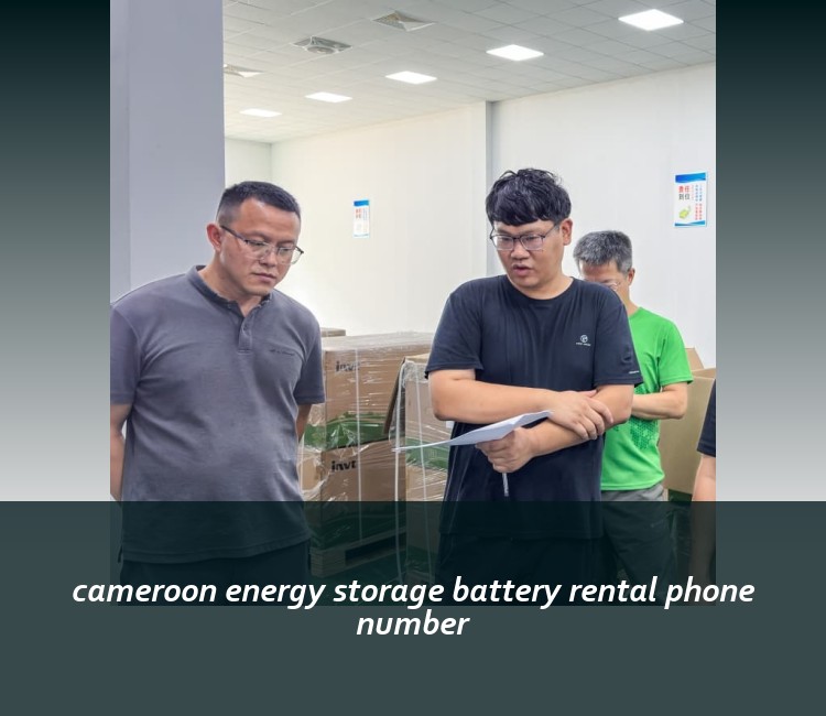 cameroon energy storage battery rental phone number