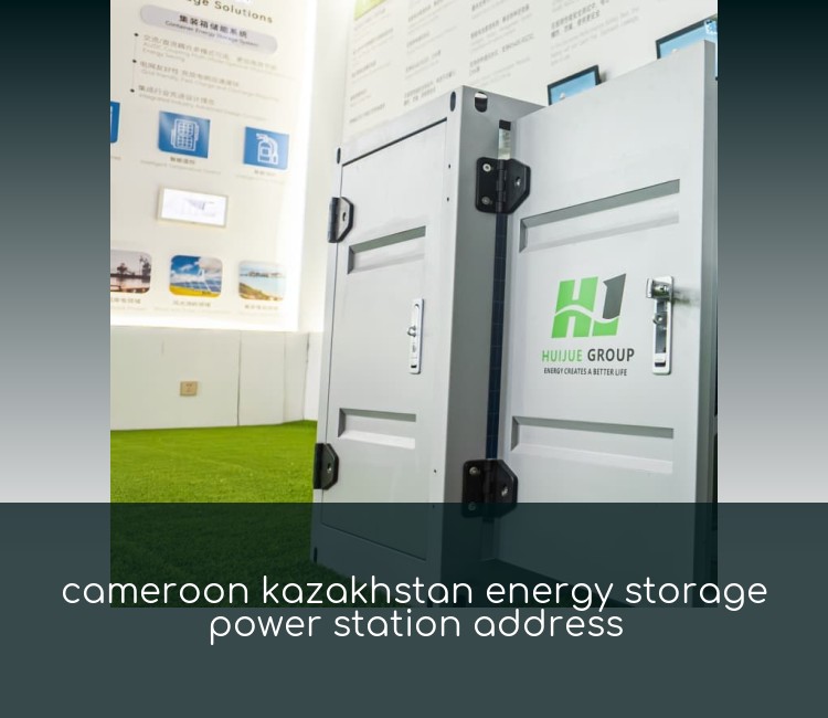 cameroon kazakhstan energy storage power station address