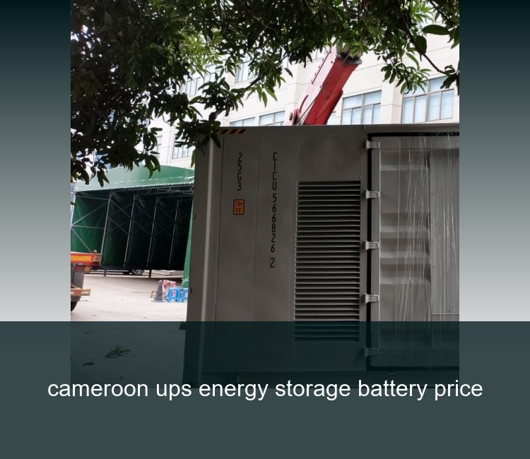 cameroon ups energy storage battery price
