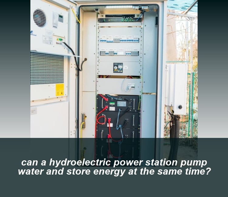 can a hydroelectric power station pump water and store energy at the same time?