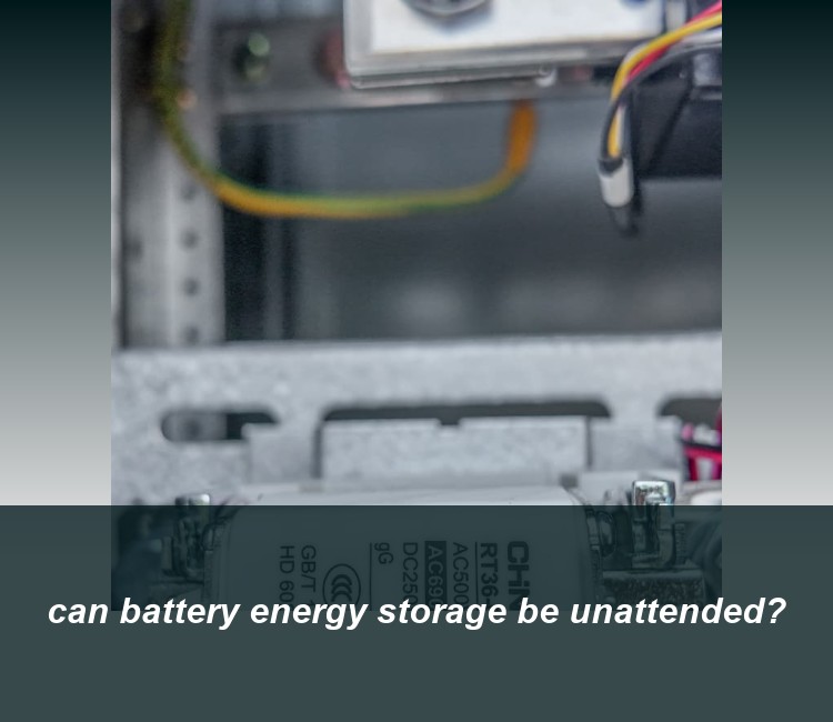 can battery energy storage be unattended?