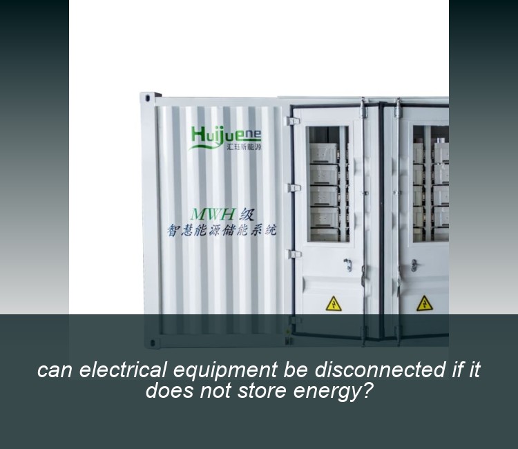 can electrical equipment be disconnected if it does not store energy?