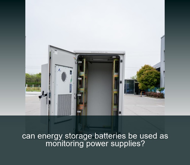 can energy storage batteries be used as monitoring power supplies?