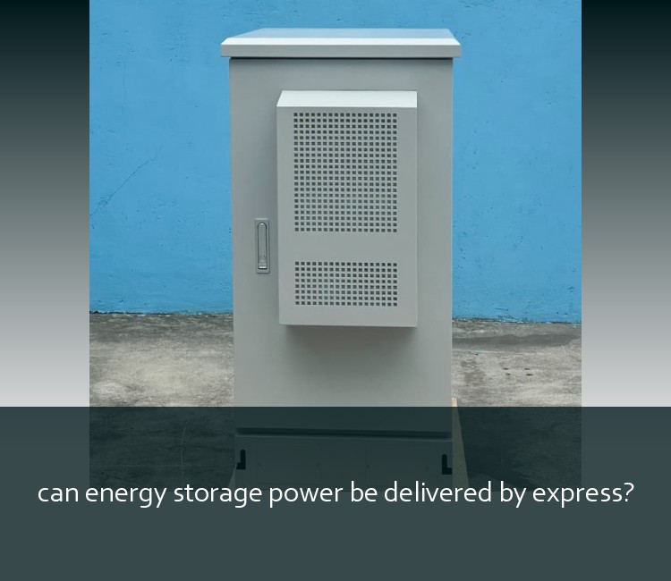 can energy storage power be delivered by express?