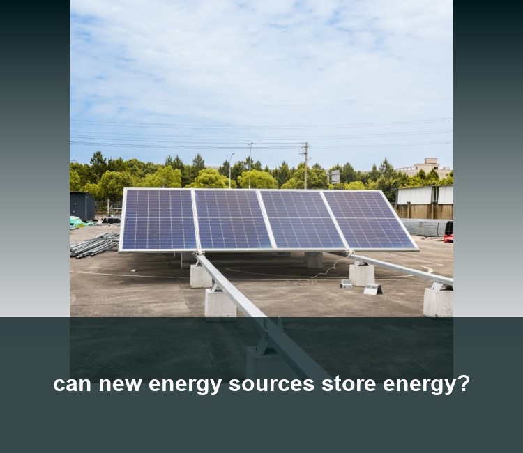 can new energy sources store energy?