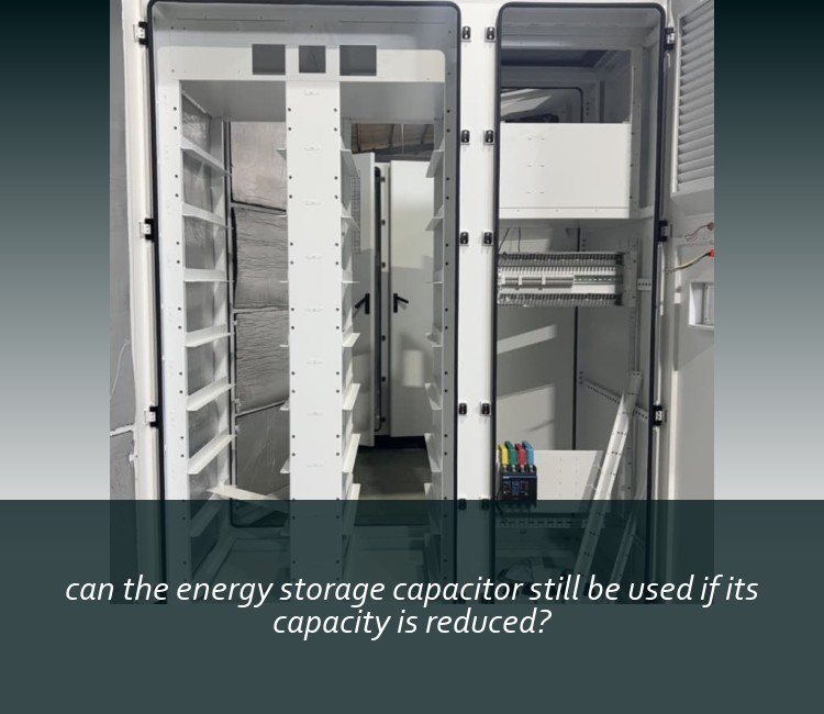 can the energy storage capacitor still be used if its capacity is reduced?