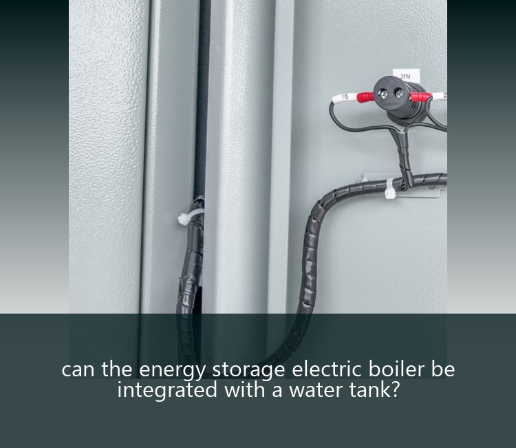 can the energy storage electric boiler be integrated with a water tank?