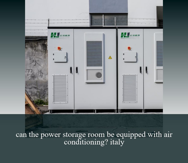 can the power storage room be equipped with air conditioning? italy