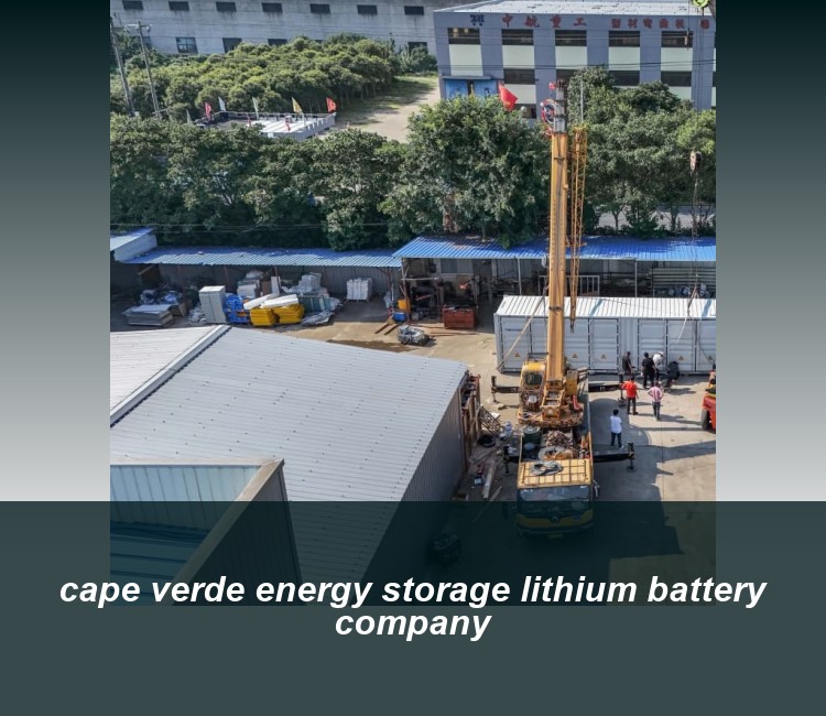 cape verde energy storage lithium battery company