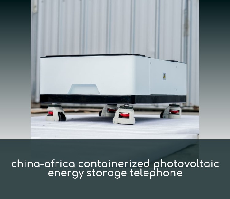 china-africa containerized photovoltaic energy storage telephone