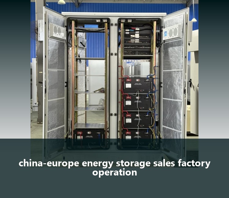 china-europe energy storage sales factory operation